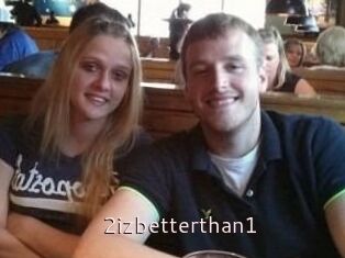 2izbetterthan1