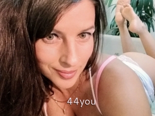 44you