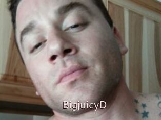 BigjuicyD