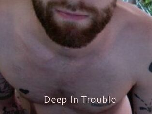 Deep_In_Trouble