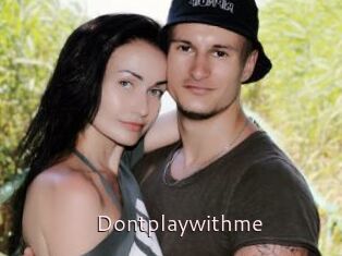 Dontplaywithme