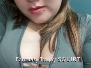 Fantasty_Tifany_SQUIRT