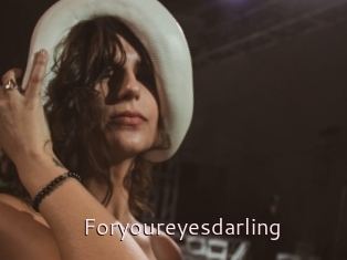 Foryoureyesdarling