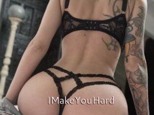 IMakeYouHard