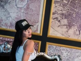 Im_Here_Foru