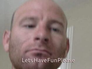 LetsHaveFunPlease