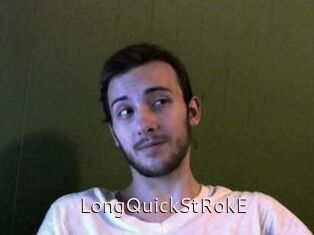 LongQuickStRokE