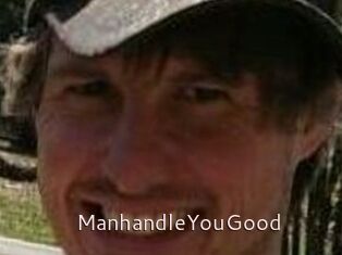 ManhandleYouGood
