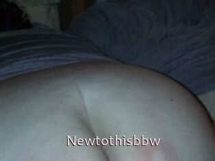 Newtothisbbw