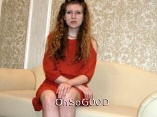 OhSoG00D