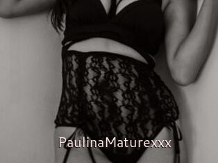 PaulinaMaturexxx