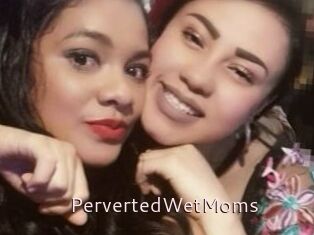 PervertedWetMoms