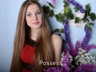 Possess