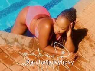 Ratchetjuicylipsy