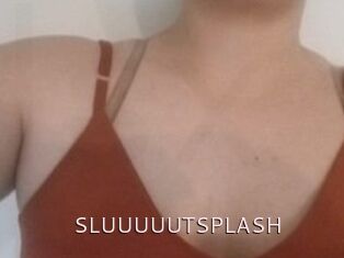 SLUUUUUTSPLASH_