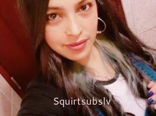 Squirtsubslv