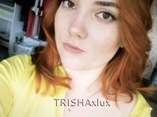 TRISHAxlux