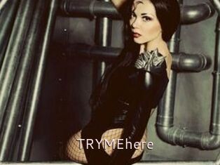 TRYMEhere