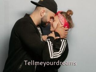 Tellmeyourdreams