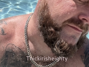 Thickirisheighty