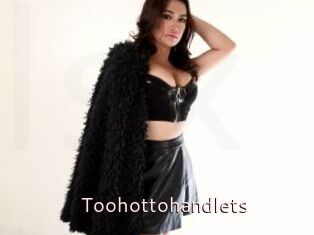 Toohottohandlets