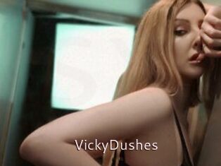VickyDushes