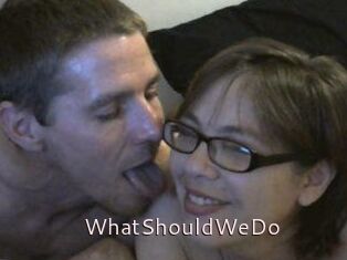 WhatShouldWeDo