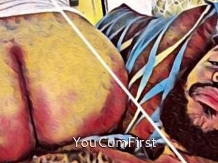 YouCumFirst